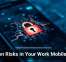 Hidden Risks in Your Work Mobile Apps