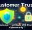 Customer Trust Starts With Strong Cybersecurity